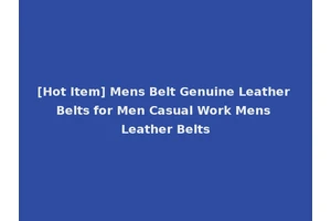 [Hot Item] Mens Belt Genuine Leather Belts for Men Casual Work Mens Leather Belts