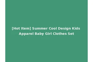 [Hot Item] Summer Cool Design Kids Apparel Baby Girl Clothes Set
