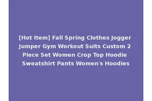 [Hot Item] Fall Spring Clothes Jogger Jumper Gym Workout Suits Custom 2 Piece Set Women Crop Top Hoodie Sweatshirt Pants Women′s Hoodies