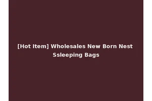 [Hot Item] Wholesales New Born Nest Ssleeping Bags