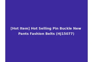 [Hot Item] Hot Selling Pin Buckle New Pants Fashion Belts (HJ15077)