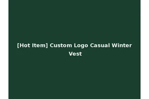 [Hot Item] Custom Logo Casual Winter Vest