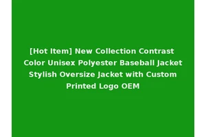 [Hot Item] New Collection Contrast Color Unisex Polyester Baseball Jacket Stylish Oversize Jacket with Custom Printed Logo OEM