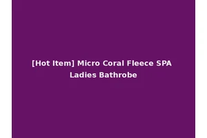 [Hot Item] Micro Coral Fleece SPA Ladies Bathrobe