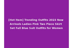 [Hot Item] Trending Outfits 2023 New Arrivals Ladies Pink Two Piece Skirt Set Fall Blue Suit Outfits for Women