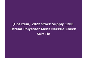 [Hot Item] 2022 Stock Supply 1200 Thread Polyester Mens Necktie Check Suit Tie
