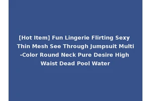 [Hot Item] Fun Lingerie Flirting Sexy Thin Mesh See Through Jumpsuit Multi-Color Round Neck Pure Desire High Waist Dead Pool Water