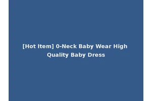 [Hot Item] 0-Neck Baby Wear High Quality Baby Dress
