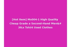 [Hot Item] Ms004-1 High Quality Cheap Grade a Second-Hand Men's Tshirt Used Clothes