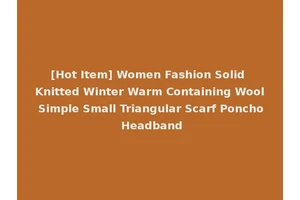 [Hot Item] Women Fashion Solid Knitted Winter Warm Containing Wool Simple Small Triangular Scarf Poncho Headband