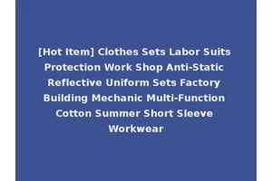 [Hot Item] Clothes Sets Labor Suits Protection Work Shop Anti-Static Reflective Uniform Sets Factory Building Mechanic Multi-Function Cotton Summer Short Sleeve Workwear