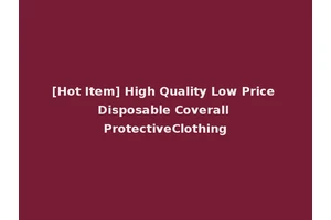 [Hot Item] High Quality Low Price Disposable Coverall ProtectiveClothing