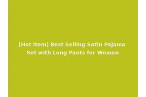 [Hot Item] Best Selling Satin Pajama Set with Long Pants for Women