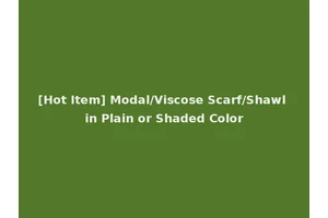 [Hot Item] Modal/Viscose Scarf/Shawl in Plain or Shaded Color