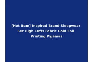 [Hot Item] Inspired Brand Sleepwear Set High Cuffs Fabric Gold Foil Printing Pyjamas