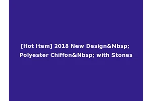 [Hot Item] 2018 New Design&Nbsp; Polyester Chiffon&Nbsp; with Stones