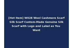[Hot Item] W028 Wool Cashmere Scarf Silk Scarf Custom-Made Genuine Silk Scarf with Logo and Label as You Want