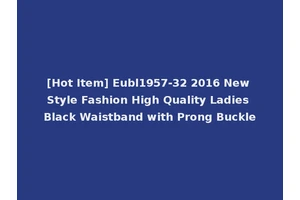[Hot Item] Eubl1957-32 2016 New Style Fashion High Quality Ladies Black Waistband with Prong Buckle