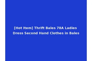 [Hot Item] Thrift Bales 78A Ladies Dress Second Hand Clothes in Bales