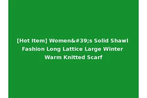 [Hot Item] Women's Solid Shawl Fashion Long Lattice Large Winter Warm Knitted Scarf
