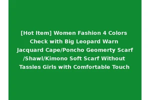 [Hot Item] Women Fashion 4 Colors Check with Big Leopard Warn Jacquard Cape/Poncho Geomerty Scarf/Shawl/Kimono Soft Scarf Without Tassles Girls with Comfortable Touch