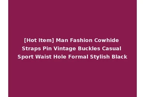 [Hot Item] Man Fashion Cowhide Straps Pin Vintage Buckles Casual Sport Waist Hole Formal Stylish Black