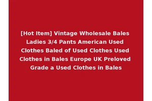 [Hot Item] Vintage Wholesale Bales Ladies 3/4 Pants American Used Clothes Baled of Used Clothes Used Clothes in Bales Europe UK Preloved Grade a Used Clothes in Bales