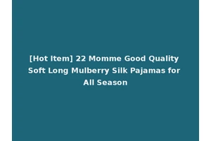 [Hot Item] 22 Momme Good Quality Soft Long Mulberry Silk Pajamas for All Season