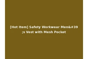 [Hot Item] Safety Workwear Men's Vest with Mesh Pocket