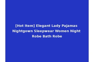 [Hot Item] Elegant Lady Pajamas Nightgown Sleepwear Women Night Robe Bath Robe