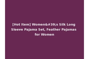 [Hot Item] Women's Silk Long Sleeve Pajama Set, Feather Pajamas for Women