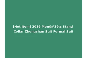 [Hot Item] 2016 Men's Stand Collar Zhongshan Suit Formal Suit