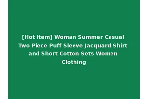 [Hot Item] Woman Summer Casual Two Piece Puff Sleeve Jacquard Shirt and Short Cotton Sets Women Clothing