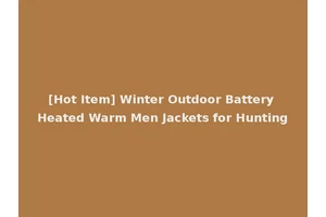 [Hot Item] Winter Outdoor Battery Heated Warm Men Jackets for Hunting