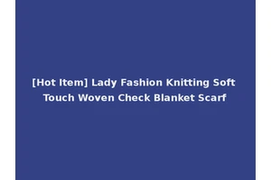 [Hot Item] Lady Fashion Knitting Soft Touch Woven Check Blanket Scarf