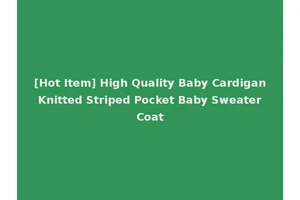 [Hot Item] High Quality Baby Cardigan Knitted Striped Pocket Baby Sweater Coat