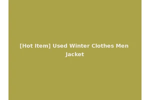 [Hot Item] Used Winter Clothes Men Jacket