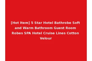 [Hot Item] 5 Star Hotel Bathrobe Soft and Warm Bathroom Guest Room Robes SPA Hotel Cruise Lines Cotton Velour
