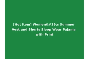 [Hot Item] Women's Summer Vest and Shorts Sleep Wear Pajama with Print