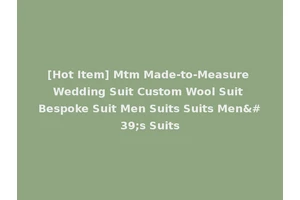 [Hot Item] Mtm Made-to-Measure Wedding Suit Custom Wool Suit Bespoke Suit Men Suits Suits Men's Suits