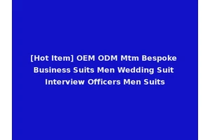 [Hot Item] OEM ODM Mtm Bespoke Business Suits Men Wedding Suit Interview Officers Men Suits