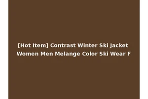 [Hot Item] Contrast Winter Ski Jacket Women Men Melange Color Ski Wear F