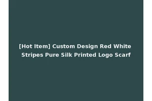 [Hot Item] Custom Design Red White Stripes Pure Silk Printed Logo Scarf