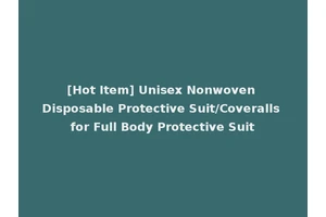 [Hot Item] Unisex Nonwoven Disposable Protective Suit/Coveralls for Full Body Protective Suit
