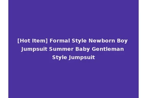[Hot Item] Formal Style Newborn Boy Jumpsuit Summer Baby Gentleman Style Jumpsuit