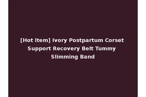 [Hot Item] Ivory Postpartum Corset Support Recovery Belt Tummy Slimming Band
