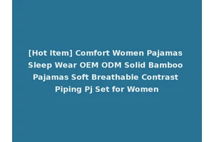 [Hot Item] Comfort Women Pajamas Sleep Wear OEM ODM Solid Bamboo Pajamas Soft Breathable Contrast Piping Pj Set for Women
