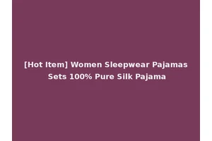 [Hot Item] Women Sleepwear Pajamas Sets 100% Pure Silk Pajama