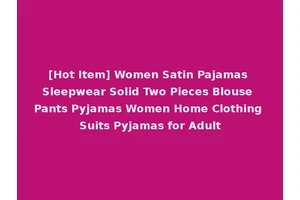 [Hot Item] Women Satin Pajamas Sleepwear Solid Two Pieces Blouse Pants Pyjamas Women Home Clothing Suits Pyjamas for Adult