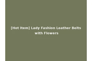 [Hot Item] Lady Fashion Leather Belts with Flowers